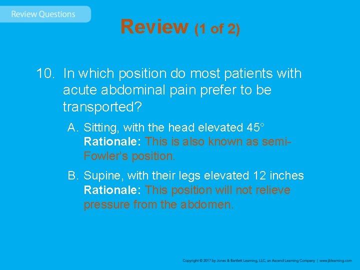 Review (1 of 2) 10. In which position do most patients with acute abdominal