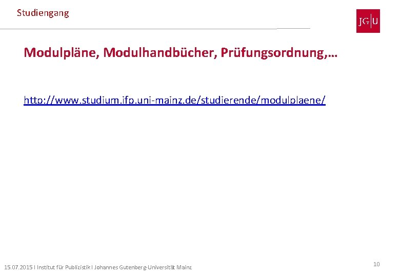 Studiengang Modulpläne, Modulhandbücher, Prüfungsordnung, … http: //www. studium. ifp. uni-mainz. de/studierende/modulplaene/ 15. 07. 2015