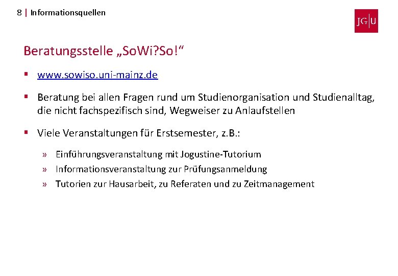 8 | Informationsquellen Beratungsstelle „So. Wi? So!“ § www. sowiso. uni-mainz. de § Beratung