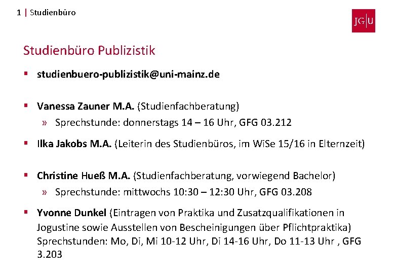 1 | Studienbüro Publizistik § studienbuero-publizistik@uni-mainz. de § Vanessa Zauner M. A. (Studienfachberatung) »