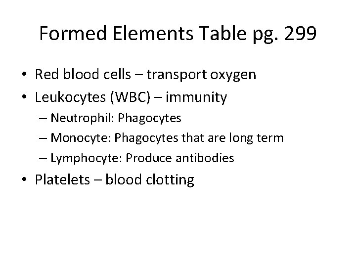 Formed Elements Table pg. 299 • Red blood cells – transport oxygen • Leukocytes