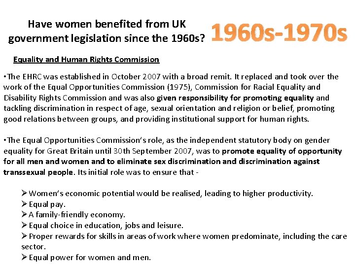 Have women benefited from UK government legislation since the 1960 s? 1960 s-1970 s