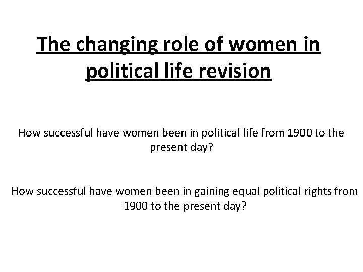 The changing role of women in political life revision How successful have women been