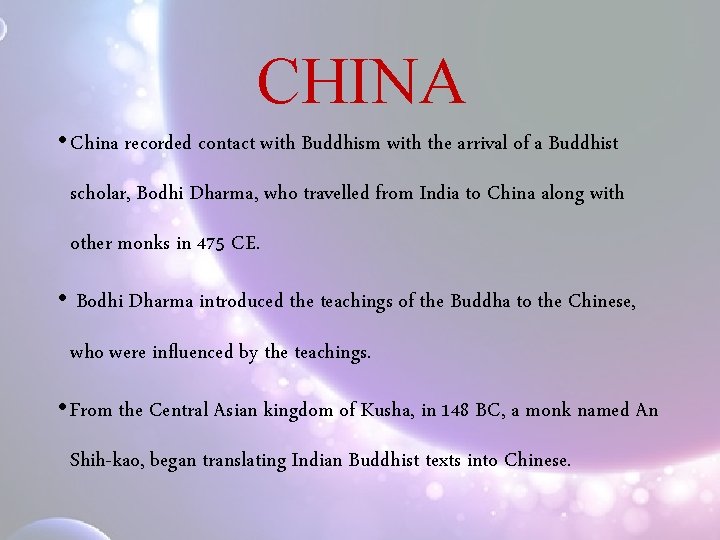 CHINA • China recorded contact with Buddhism with the arrival of a Buddhist scholar,