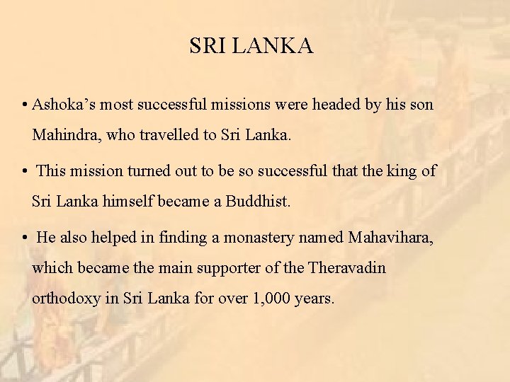 SRI LANKA • Ashoka’s most successful missions were headed by his son Mahindra, who