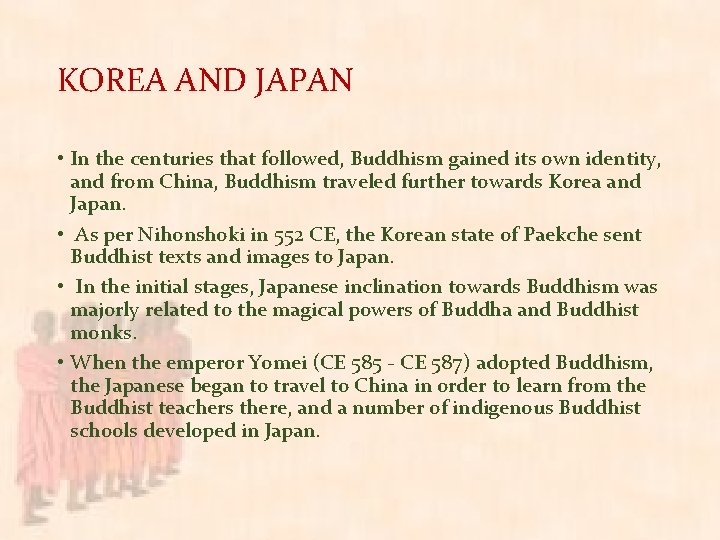 KOREA AND JAPAN • In the centuries that followed, Buddhism gained its own identity,