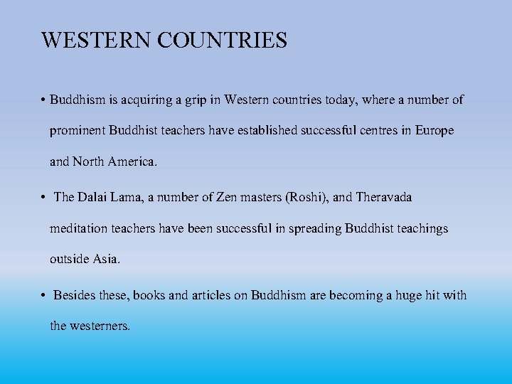 WESTERN COUNTRIES • Buddhism is acquiring a grip in Western countries today, where a