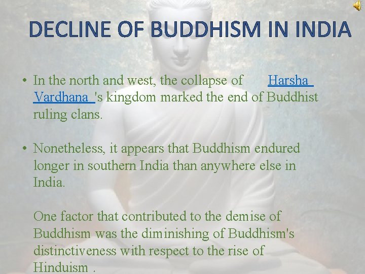 DECLINE OF BUDDHISM IN INDIA • In the north and west, the collapse of