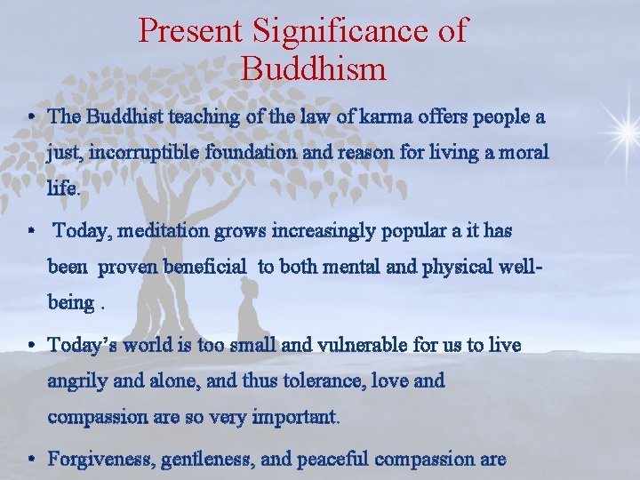 Present Significance of Buddhism • The Buddhist teaching of the law of karma offers
