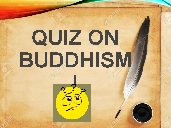 QUIZ ON BUDDHISM ! 