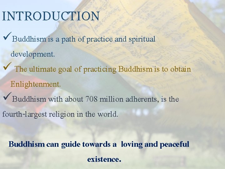 INTRODUCTION üBuddhism is a path of practice and spiritual development. ü The ultimate goal