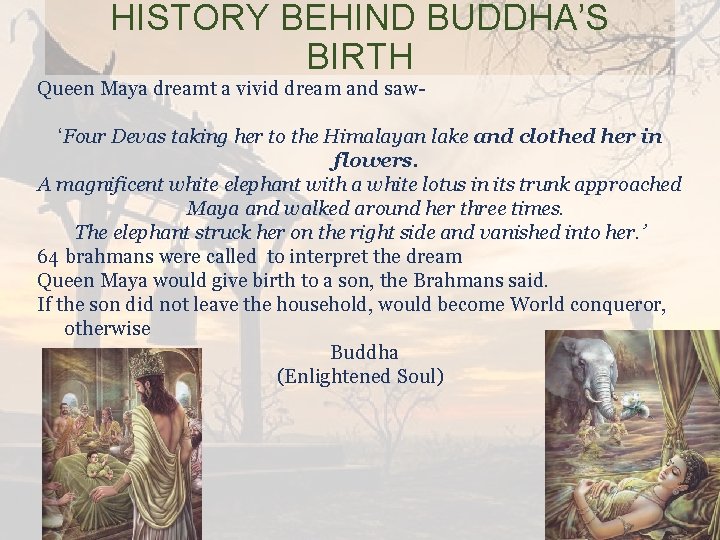HISTORY BEHIND BUDDHA’S BIRTH Queen Maya dreamt a vivid dream and saw‘Four Devas taking