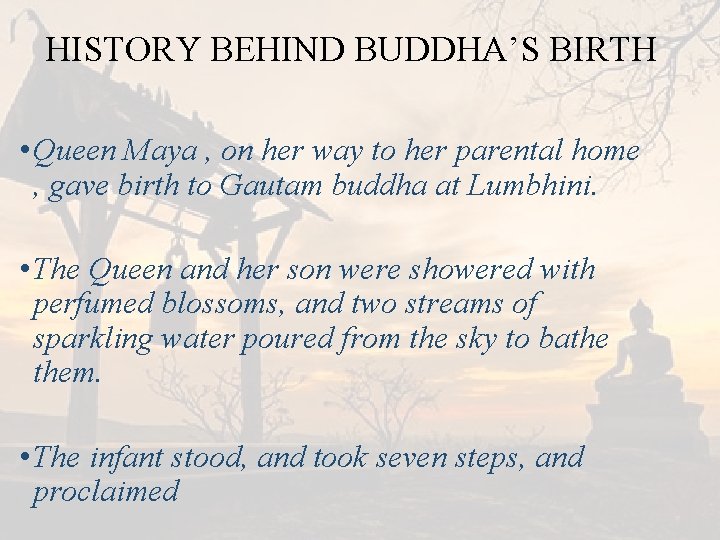 HISTORY BEHIND BUDDHA’S BIRTH • Queen Maya , on her way to her parental
