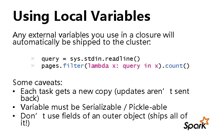 Using Local Variables Any external variables you use in a closure will automatically be