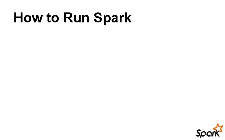 How to Run Spark 