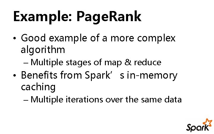 Example: Page. Rank • Good example of a more complex algorithm – Multiple stages