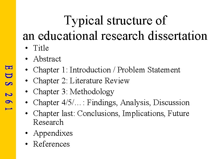 Typical structure of an educational research dissertation • • Title Abstract Chapter 1: Introduction