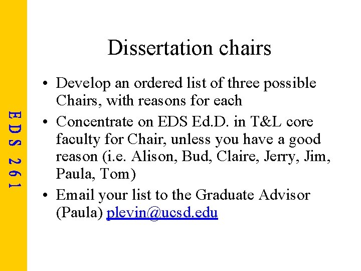 Dissertation chairs • Develop an ordered list of three possible Chairs, with reasons for