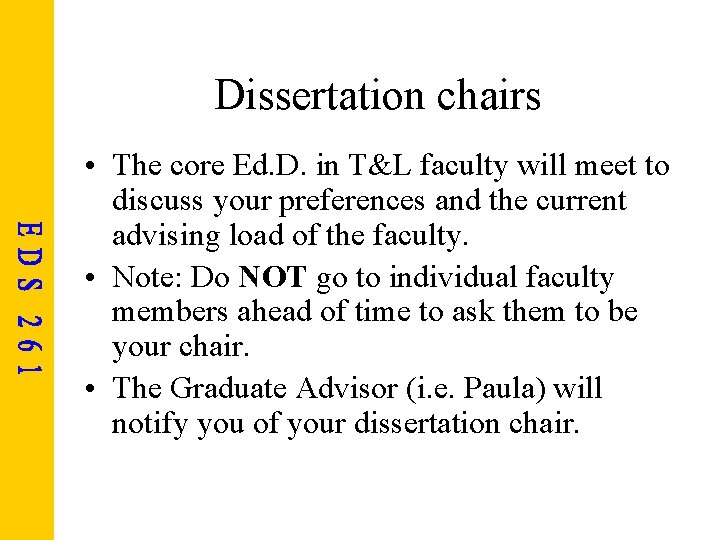 Dissertation chairs • The core Ed. D. in T&L faculty will meet to discuss