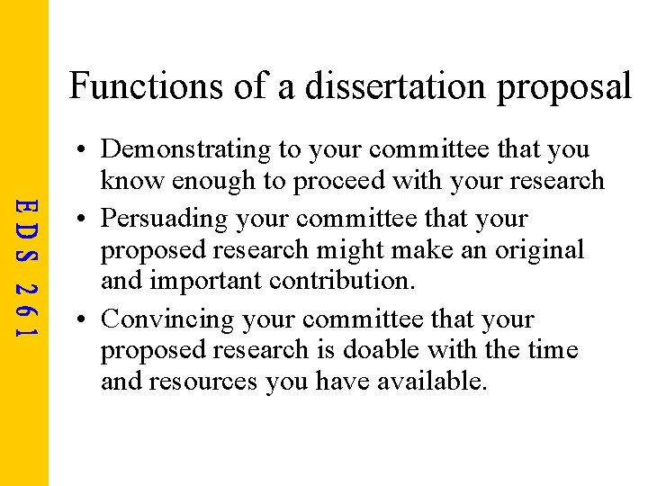 Functions of a dissertation proposal • Demonstrating to your committee that you know enough