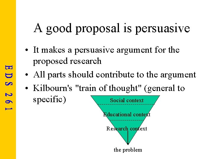 A good proposal is persuasive • It makes a persuasive argument for the proposed