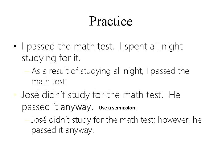 Practice • I passed the math test. I spent all night studying for it.