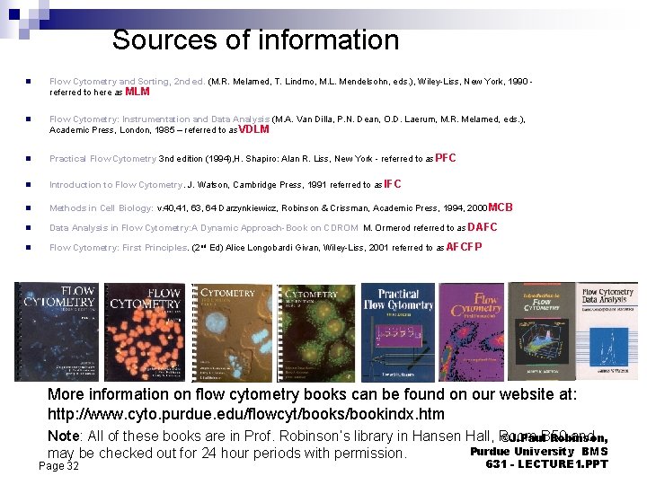 Sources of information n Flow Cytometry and Sorting, 2 nd ed. (M. R. Melamed,