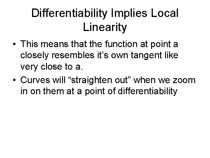 Differentiability Implies Local Linearity • This means that the function at point a closely