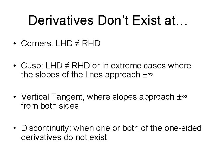 Derivatives Don’t Exist at… • Corners: LHD ≠ RHD • Cusp: LHD ≠ RHD