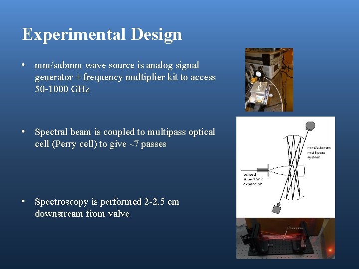 Experimental Design • mm/submm wave source is analog signal generator + frequency multiplier kit