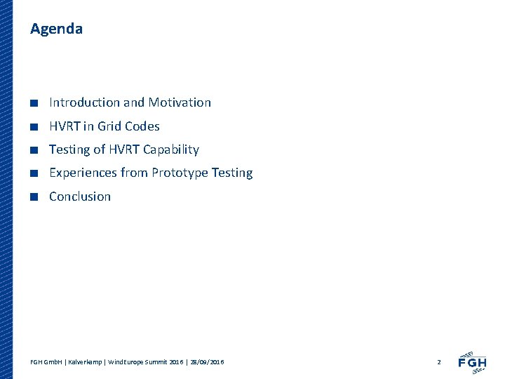 Agenda Introduction and Motivation HVRT in Grid Codes Testing of HVRT Capability Experiences from