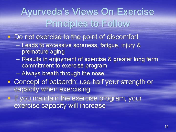 Ayurveda’s Views On Exercise Principles to Follow § Do not exercise to the point