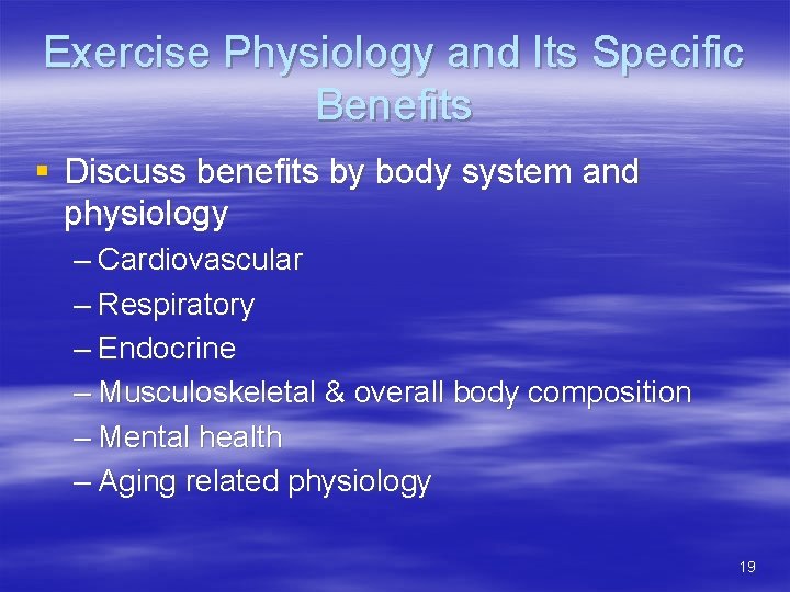 Exercise Physiology and Its Specific Benefits § Discuss benefits by body system and physiology