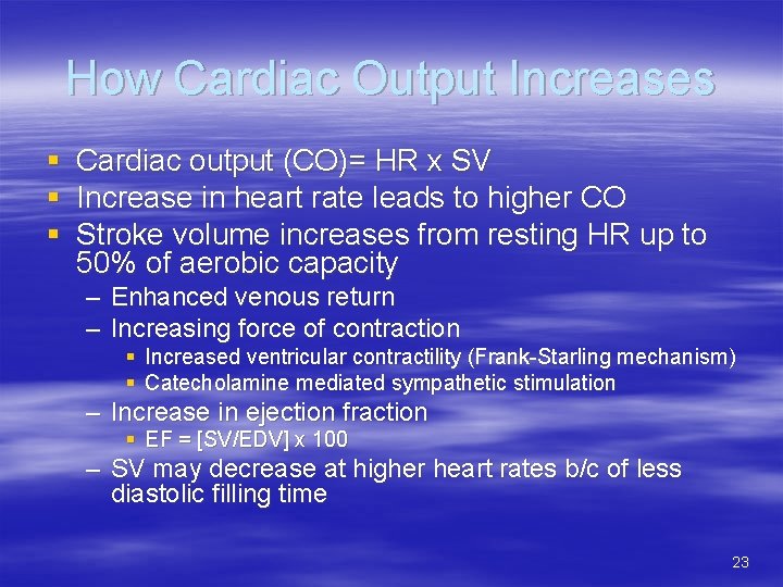 How Cardiac Output Increases § § § Cardiac output (CO)= HR x SV Increase