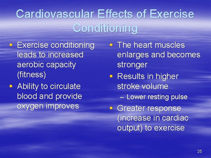 Cardiovascular Effects of Exercise Conditioning § Exercise conditioning leads to increased aerobic capacity (fitness)