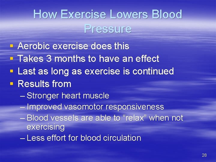 How Exercise Lowers Blood Pressure § § Aerobic exercise does this Takes 3 months