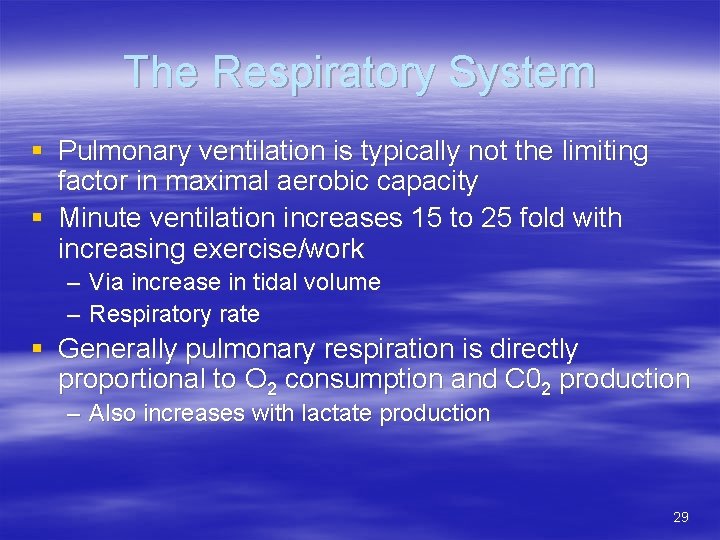 The Respiratory System § Pulmonary ventilation is typically not the limiting factor in maximal