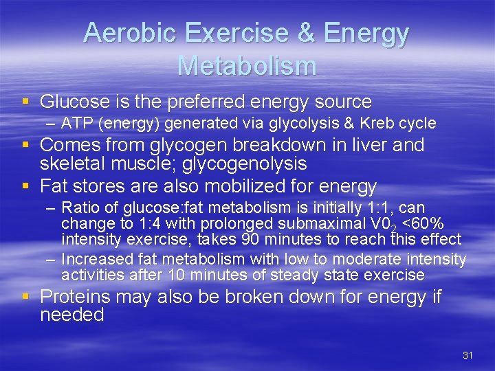 Aerobic Exercise & Energy Metabolism § Glucose is the preferred energy source – ATP