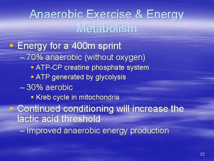 Anaerobic Exercise & Energy Metabolism § Energy for a 400 m sprint – 70%