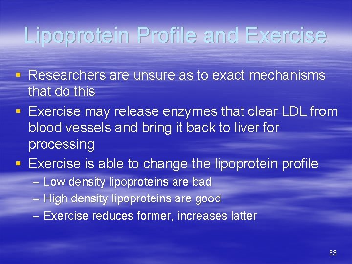 Lipoprotein Profile and Exercise § Researchers are unsure as to exact mechanisms that do