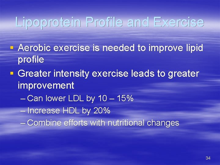 Lipoprotein Profile and Exercise § Aerobic exercise is needed to improve lipid profile §