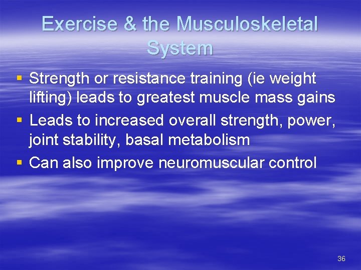 Exercise & the Musculoskeletal System § Strength or resistance training (ie weight lifting) leads