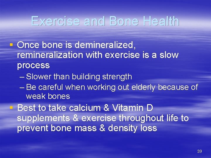 Exercise and Bone Health § Once bone is demineralized, remineralization with exercise is a