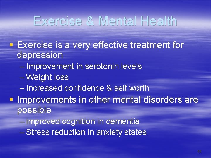 Exercise & Mental Health § Exercise is a very effective treatment for depression –