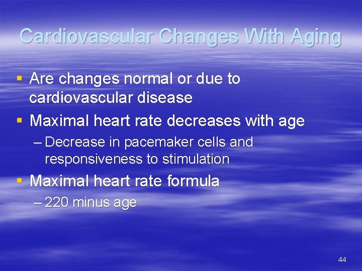 Cardiovascular Changes With Aging § Are changes normal or due to cardiovascular disease §