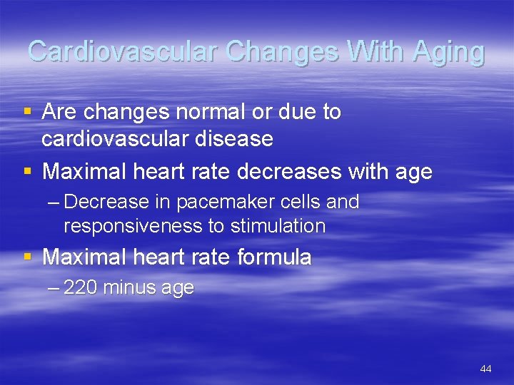 Cardiovascular Changes With Aging § Are changes normal or due to cardiovascular disease §