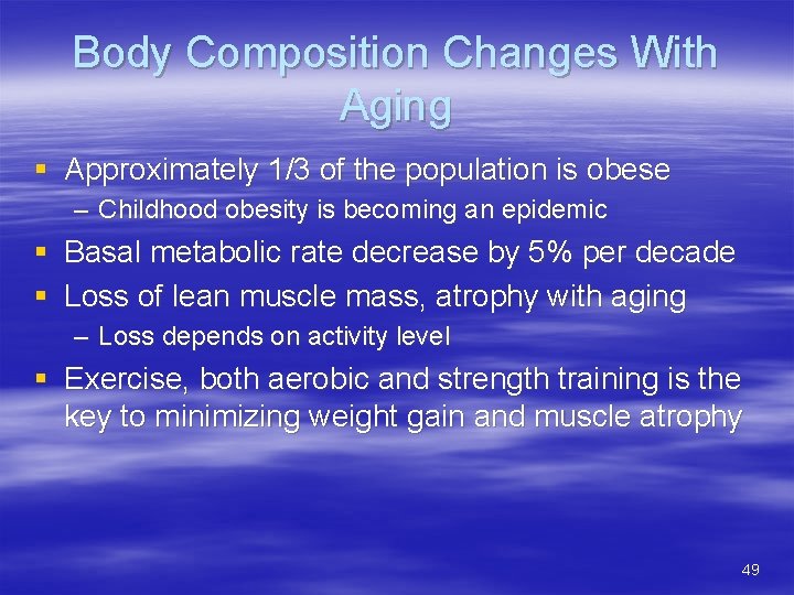 Body Composition Changes With Aging § Approximately 1/3 of the population is obese –