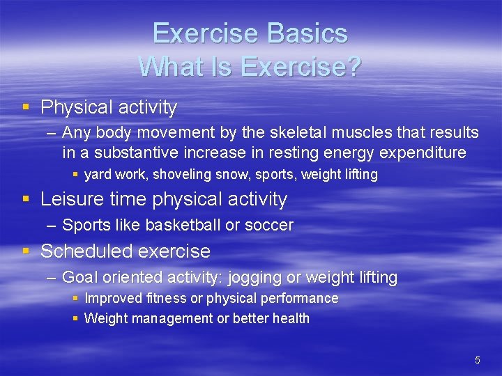 Exercise Basics What Is Exercise? § Physical activity – Any body movement by the