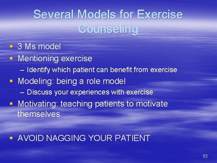 Several Models for Exercise Counseling § 3 Ms model § Mentioning exercise – Identify