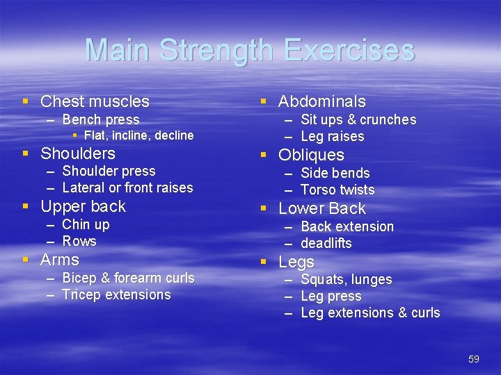 Main Strength Exercises § Chest muscles – Bench press § Flat, incline, decline §